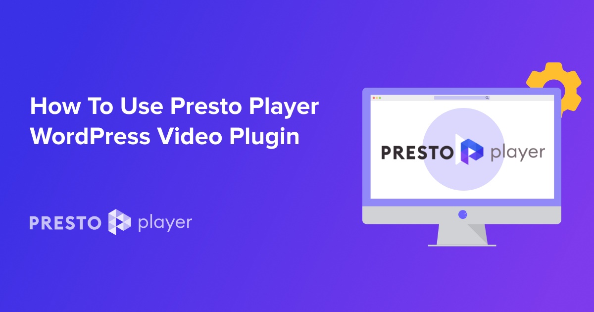 How to use Presto Player WordPress video plugin